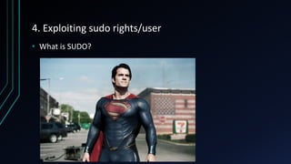 4. Exploiting sudo rights/user
• What is SUDO?
 