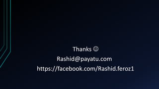 Thanks 
Rashid@payatu.com
https://facebook.com/Rashid.feroz1
 