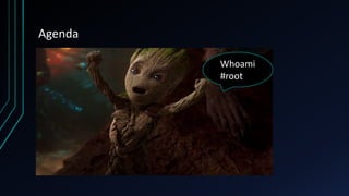 Agenda
Whoami
#root
 