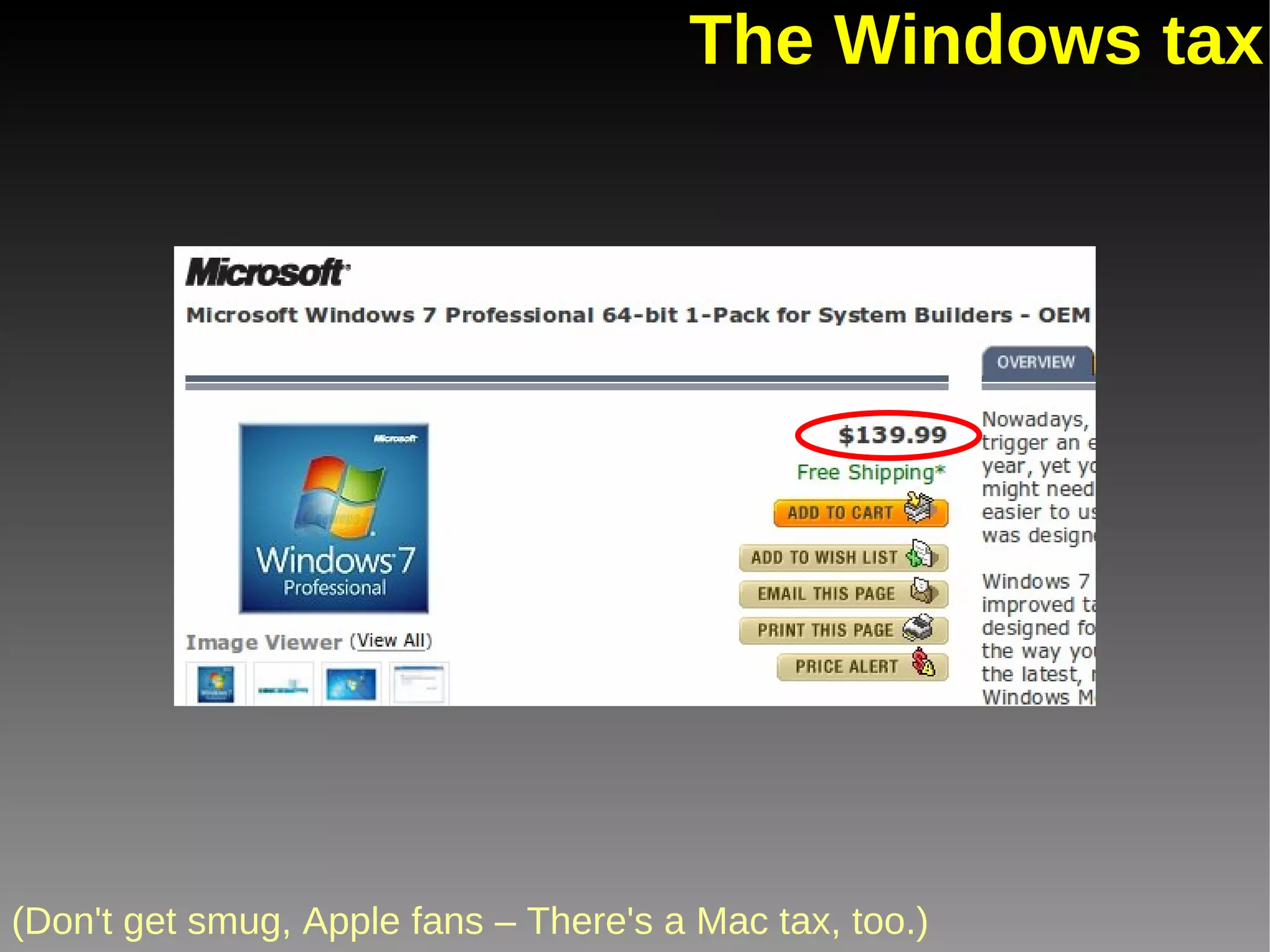 The Windows tax (Don't get smug, Apple fans – There's a Mac tax, too.) Even buying through OETC will set you back $100 per license. 