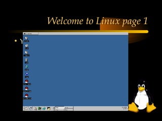 Welcome to Linux page 1
• Your KDE desktop
 