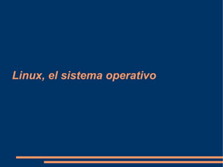 Linux, el sistema operativo 