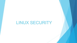 LINUX SECURITY
 