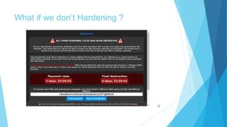 What if we don’t Hardening ?
 