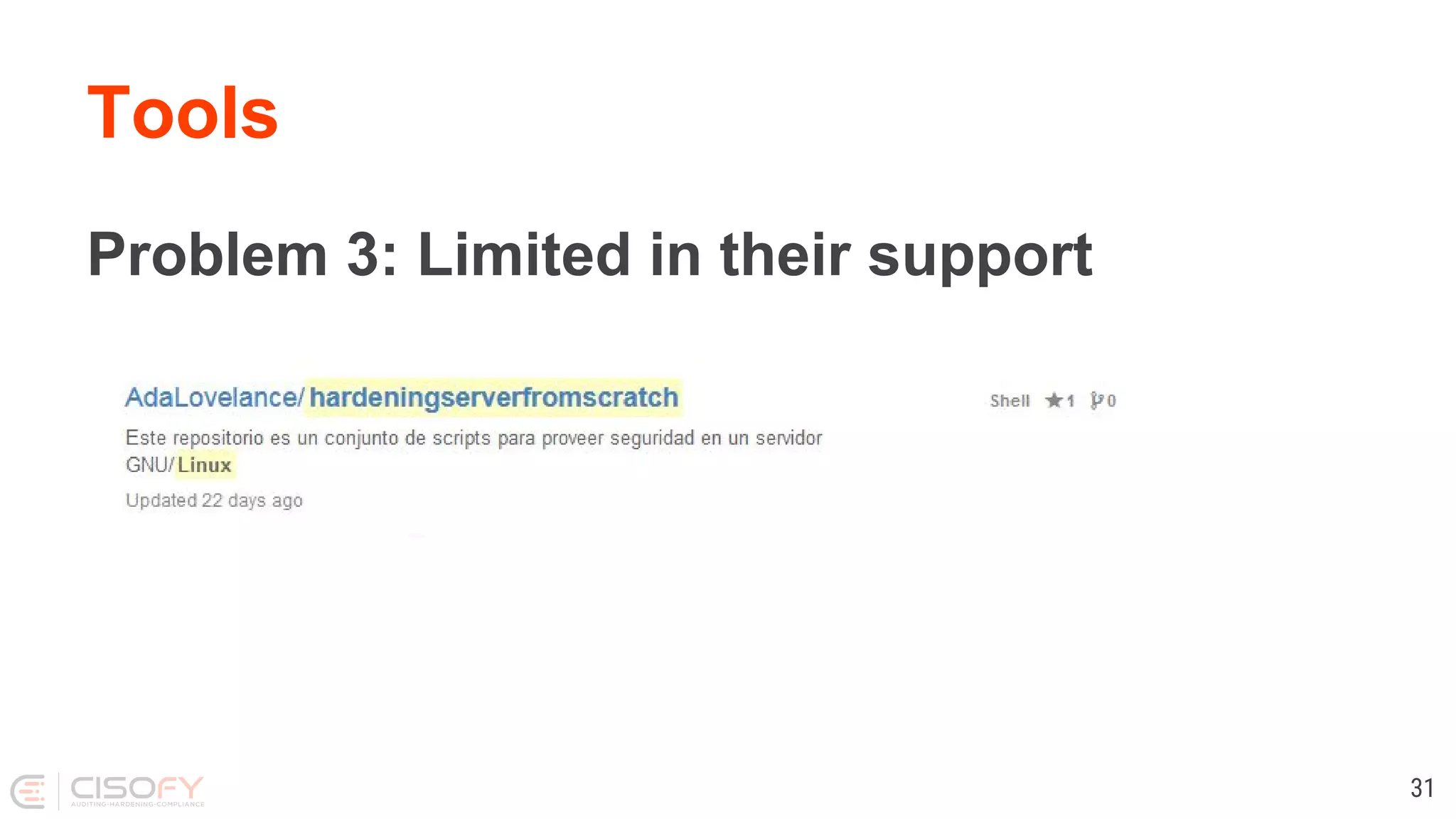 Tools
Problem 3: Limited in their support
31
 