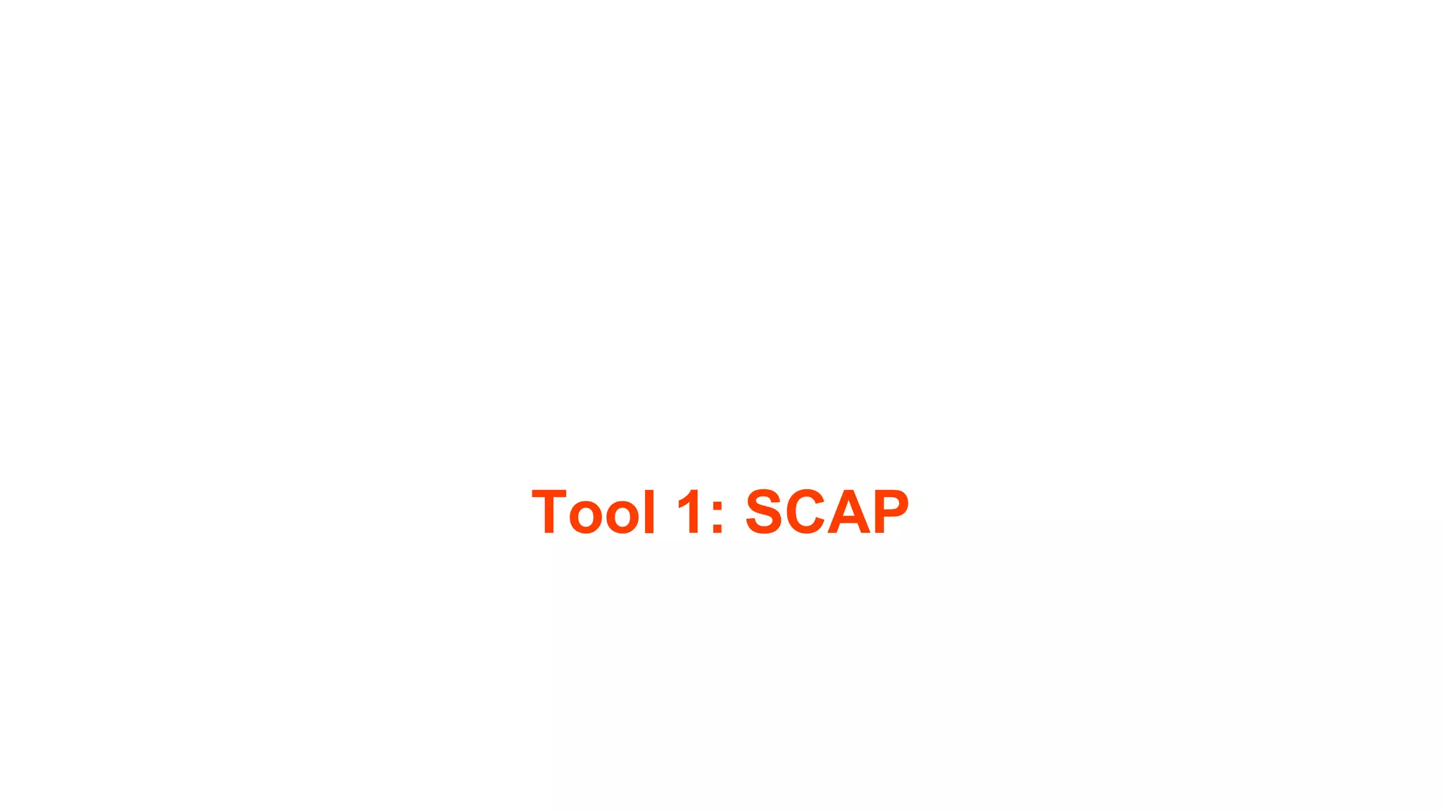 Tool 1: SCAP
 