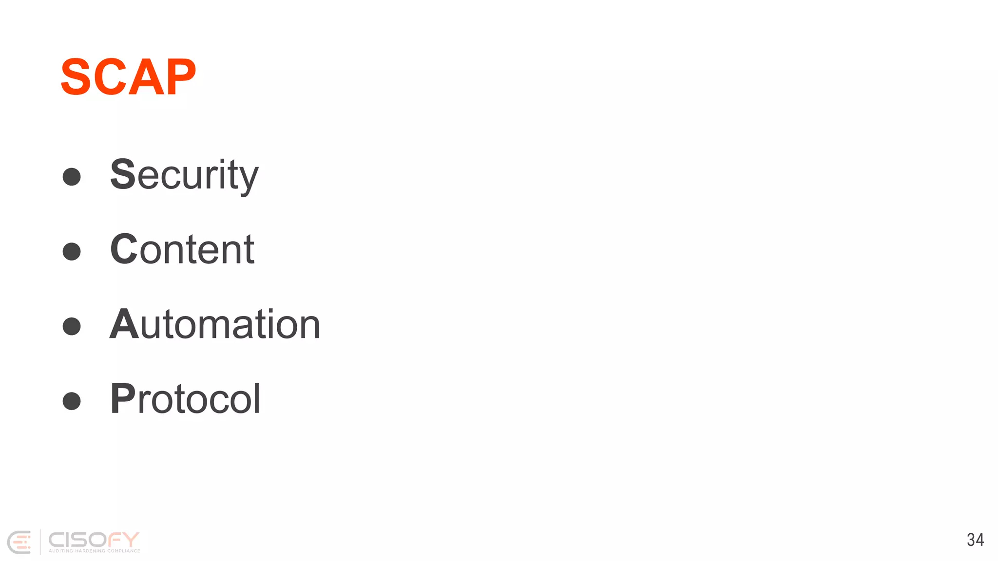 SCAP
● Security
● Content
● Automation
● Protocol
34
 
