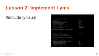 Lesson 2: Implement Lynis
#include lynis.sh
81
 