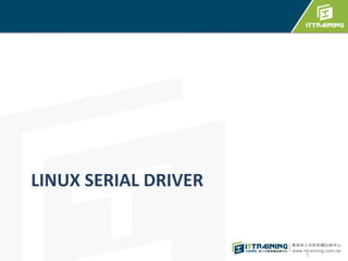 LINUX SERIAL DRIVER
1
 