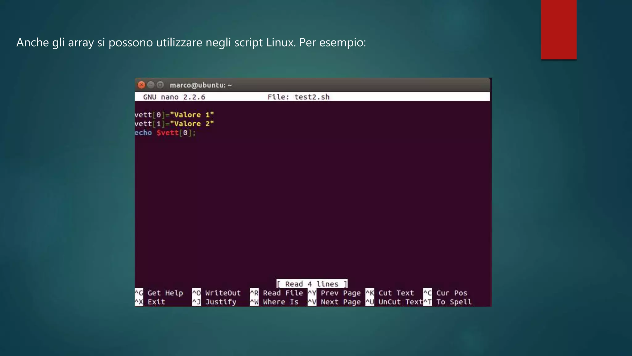 Anche gli array si possono utilizzare negli script Linux. Per esempio:
 