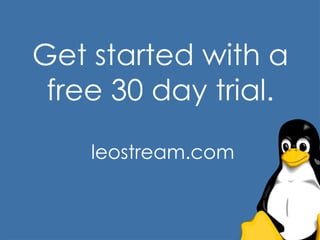 Get started with a
free 30 day trial.
leostream.com

 