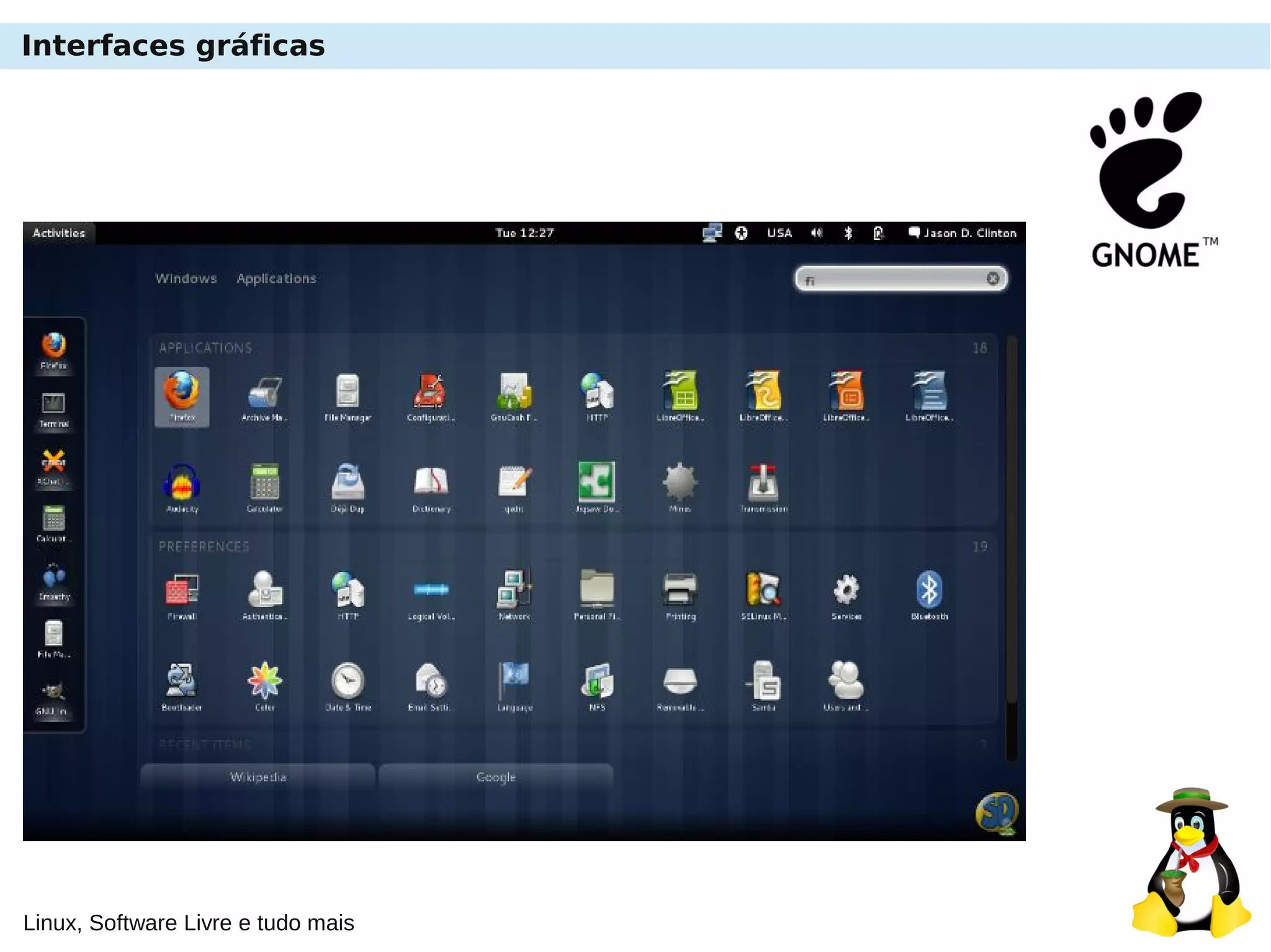 Linux, Software Livre e tudo mais
Interfaces gráficas
 