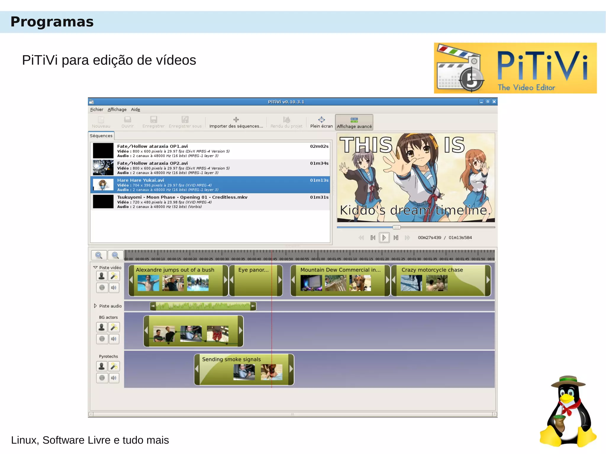 Linux, Software Livre e tudo mais
Programas
PiTiVi para edição de vídeos
 