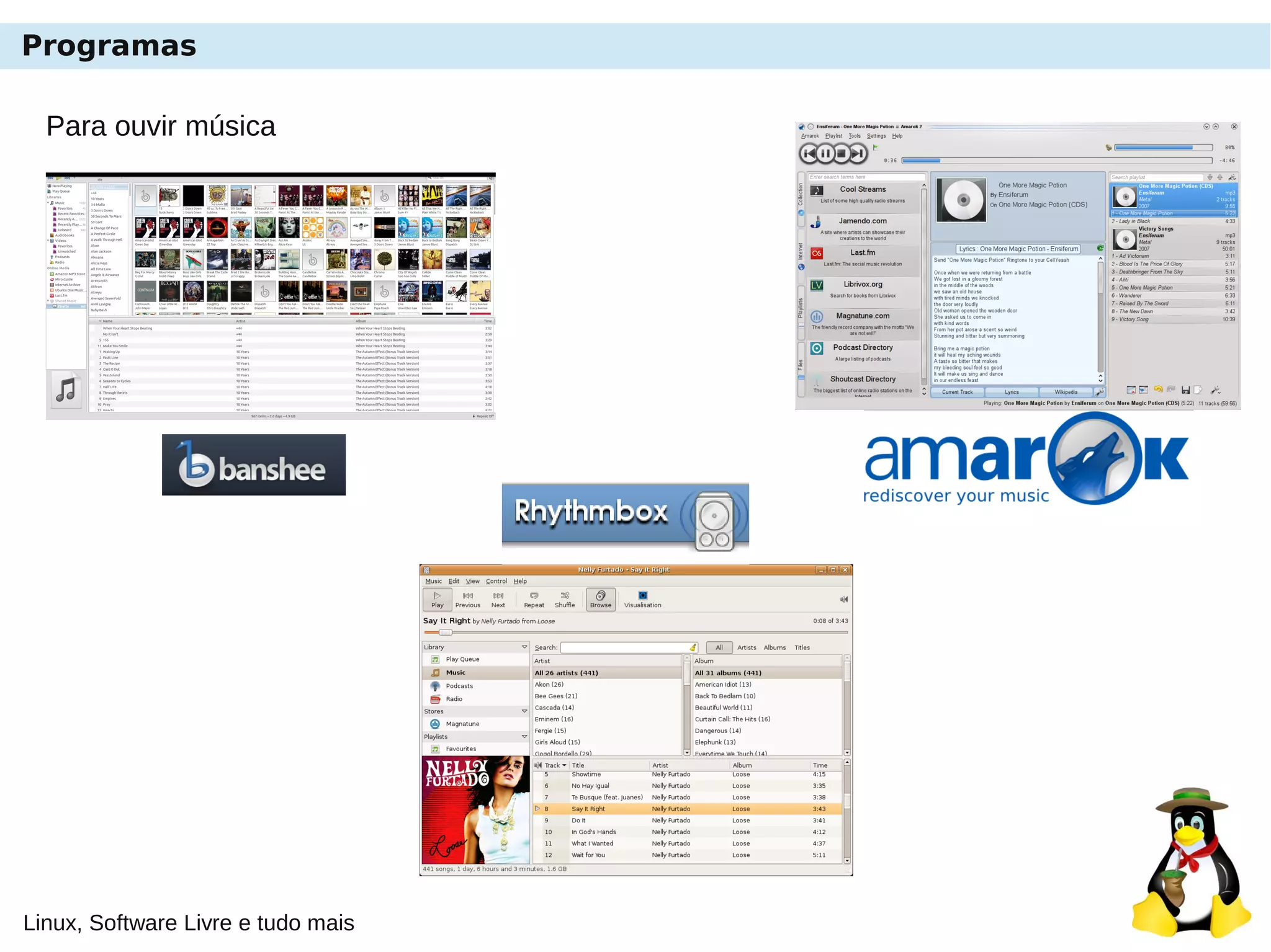 Linux, Software Livre e tudo mais
Programas
Para ouvir música
 