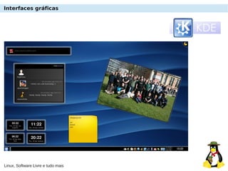 Linux, Software Livre e tudo mais
Interfaces gráficas
 