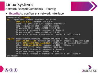 Linux Systems
Network Related Commands – ifconfig
●
ifconfig to configure a network interface
 