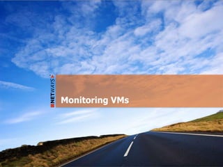 Monitoring VMs
 
