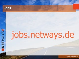 www.netways.de
jobs.netways.de
Jobs
 