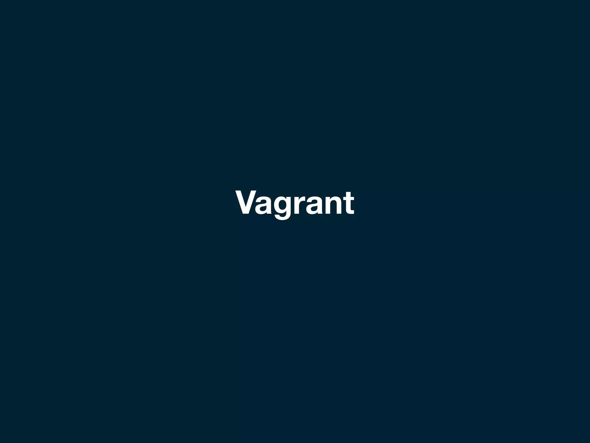 Vagrant
 