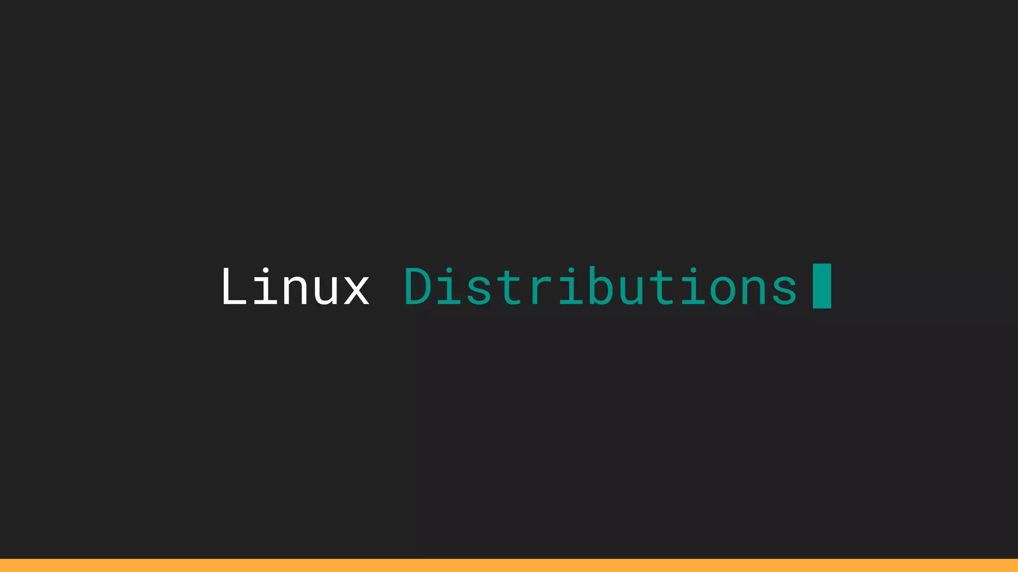 Linux Distributions
 