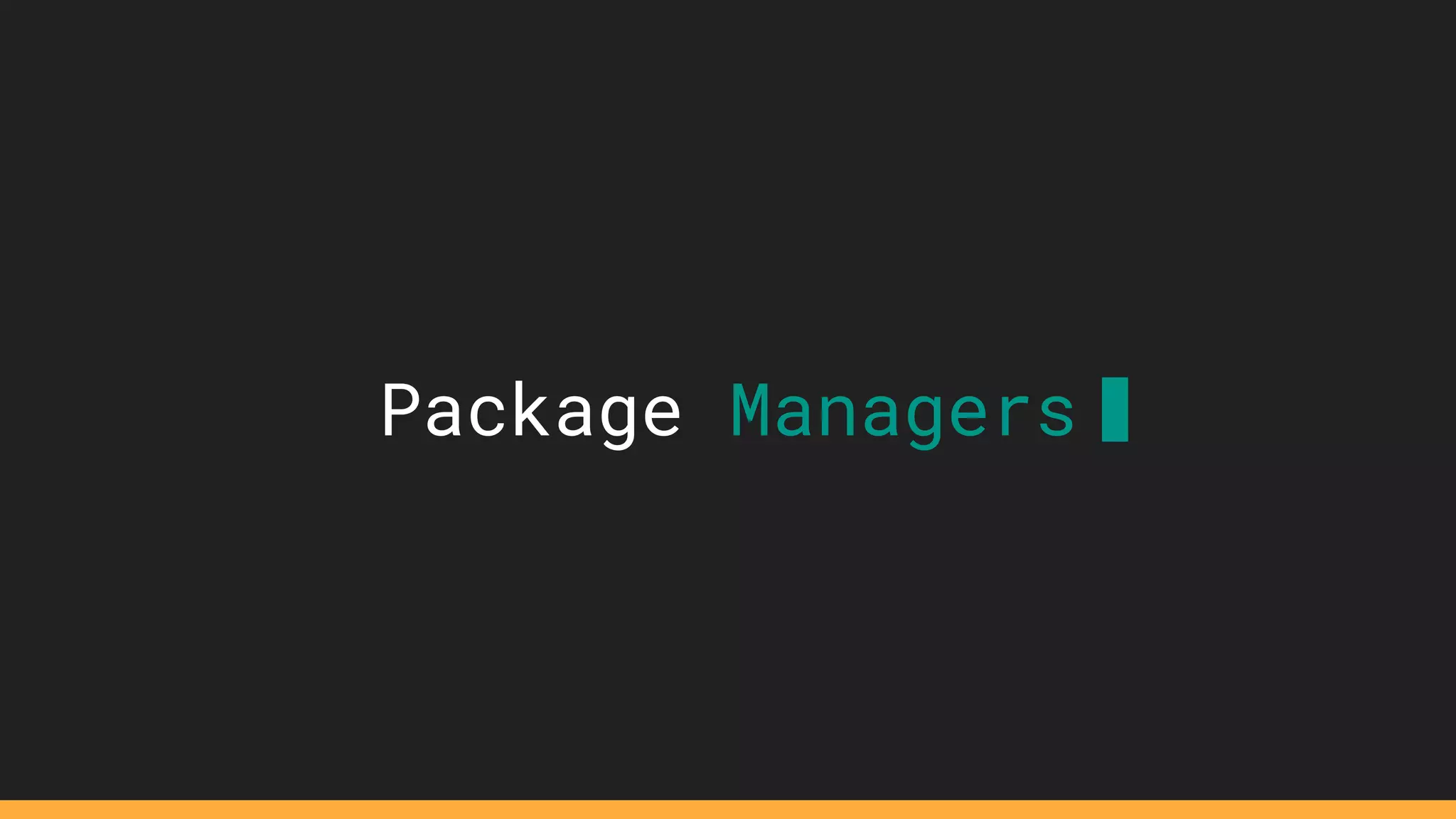 Package Managers
 