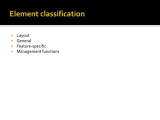  Layout
 General
 Feature-specific
 Management functions
 