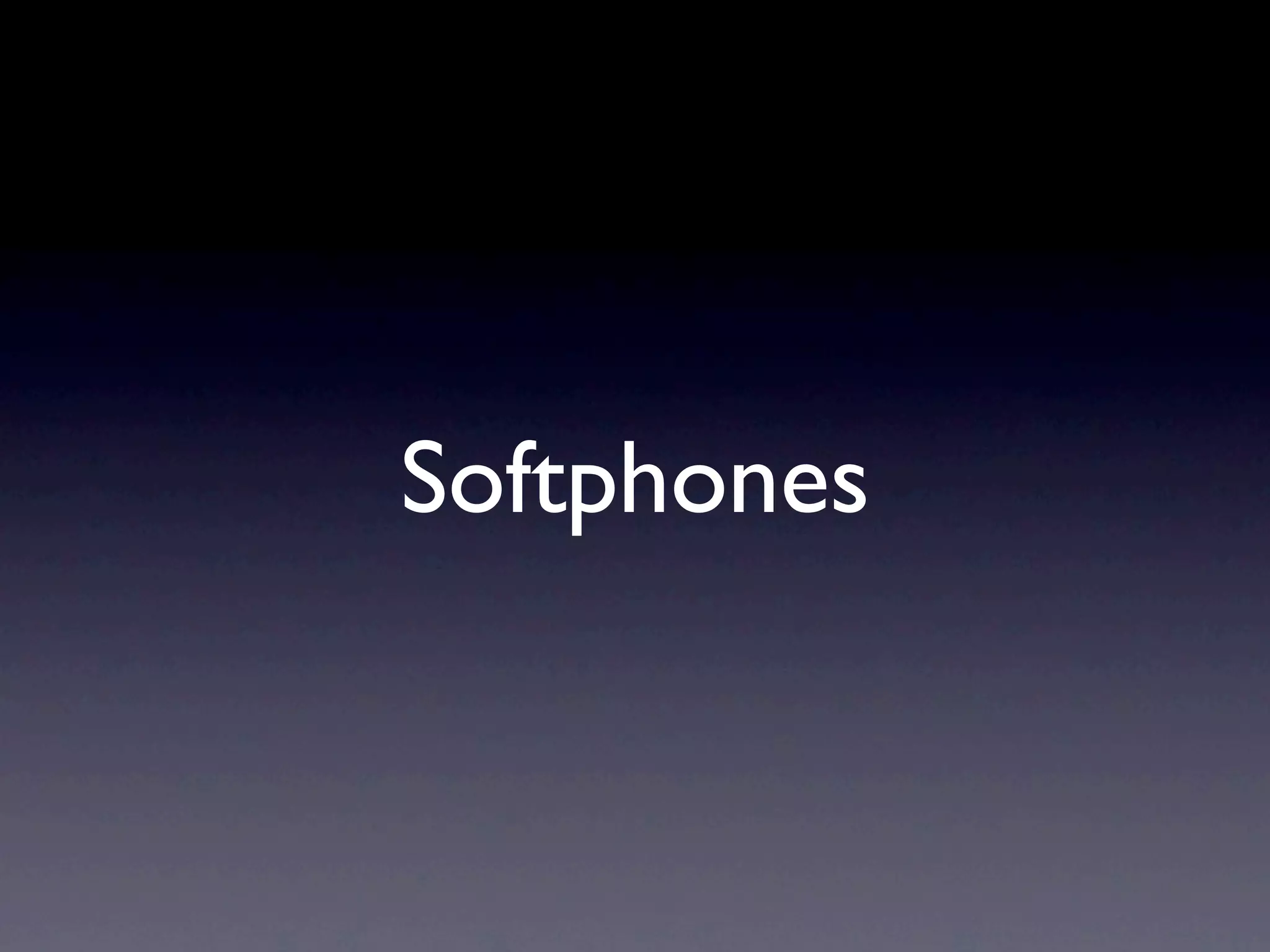 Softphones
 