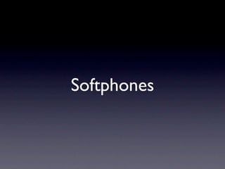 Softphones
 