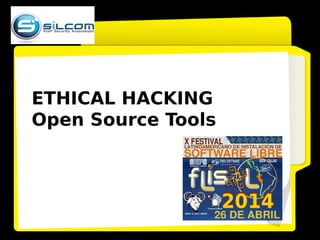 ETHICAL HACKING
Open Source Tools
 