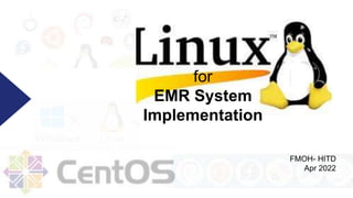 for
EMR System
Implementation
FMOH- HITD
Apr 2022
 