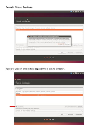 Passo 3: Click em Continuar.
Passo 4: Click em cima do texto espaço livre e click no símbolo +.
 