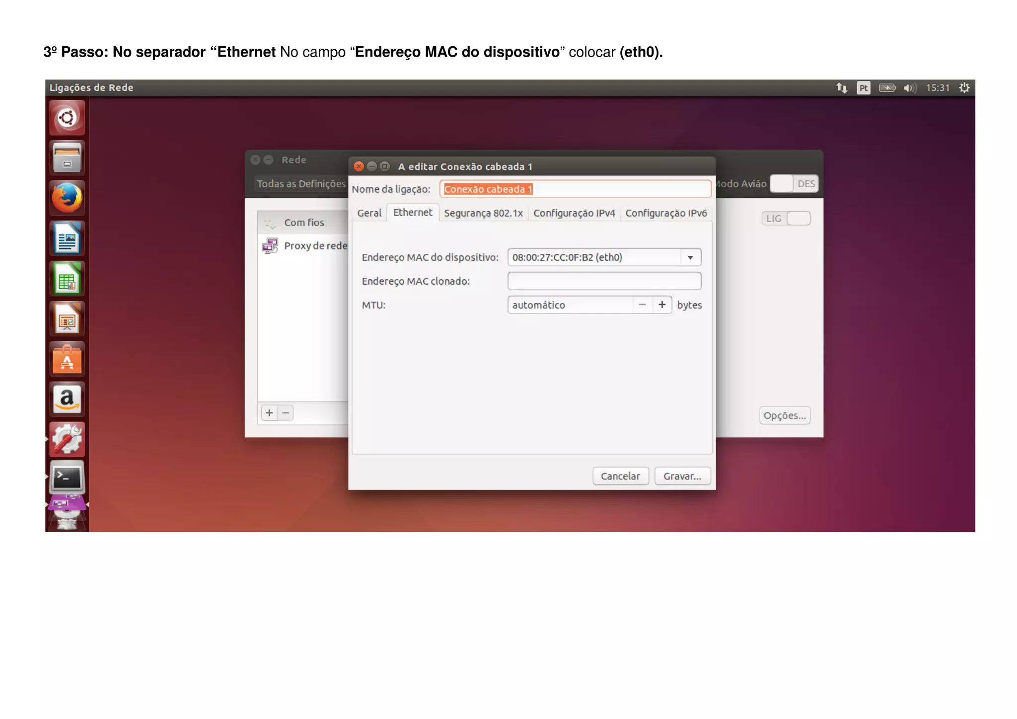 3º Passo: No separador “Ethernet No campo “Endereço MAC do dispositivo” colocar (eth0).
 