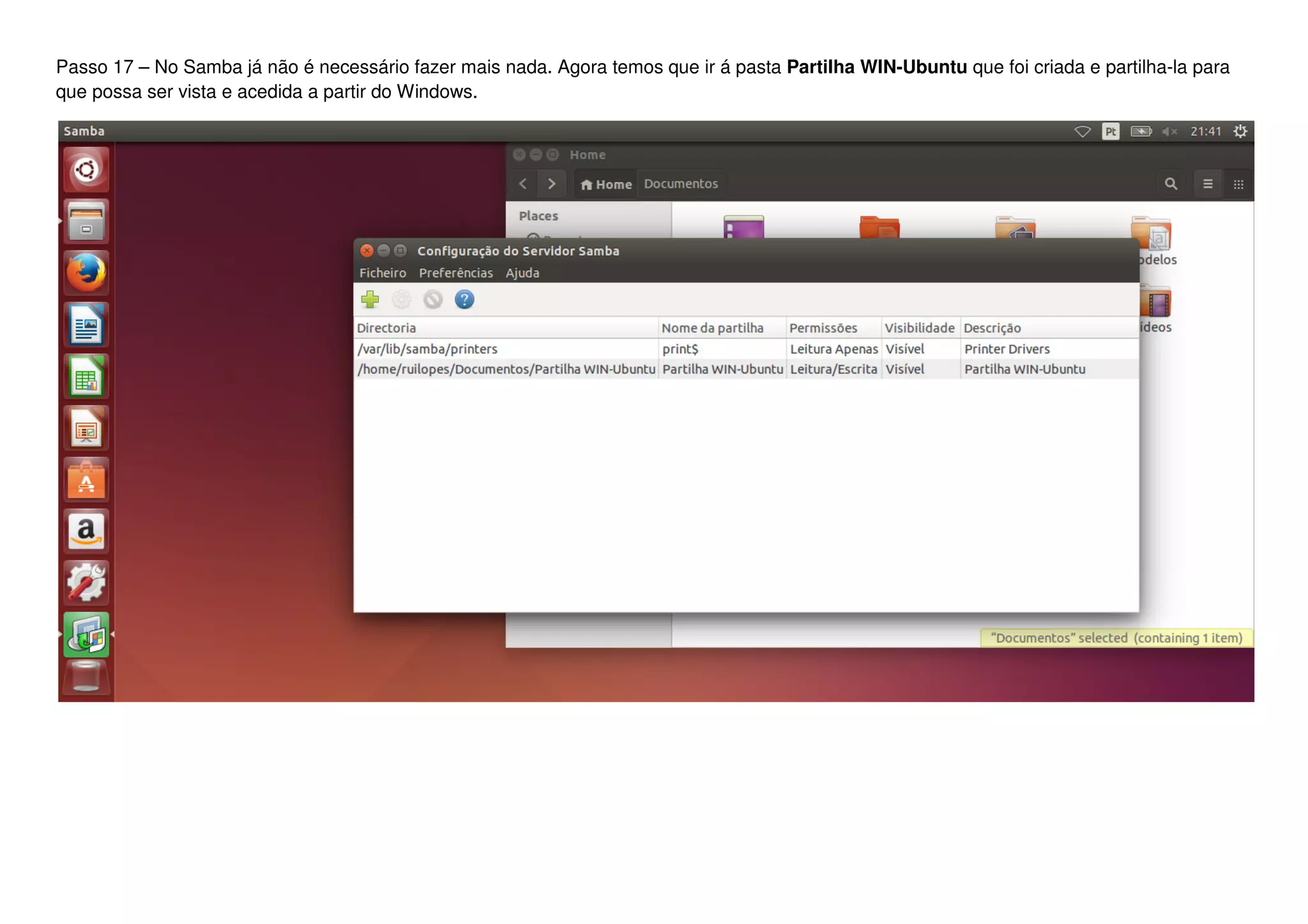 Passo 17 – No Samba já não é necessário fazer mais nada. Agora temos que ir á pasta Partilha WIN-Ubuntu que foi criada e partilha-la para
que possa ser vista e acedida a partir do Windows.
 