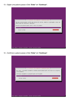 13 – Digitar uma palavra passe e Click “Enter” em ”Continuar”.
14 – Confirmar a palavra passe e Click “Enter” em ”Continuar”.
 