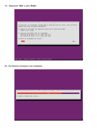 19 – Selecionar “Sim” e click “Enter”.
20 - Os ficheiros começam a ser instalados.
 