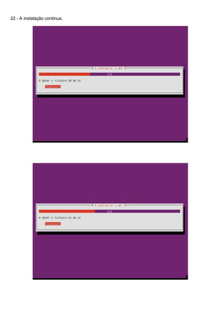 22 - A instalação continua.
 