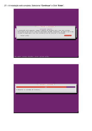 27 – A instalação está completa. Selecionar ”Continuar” e Click “Enter”.
 