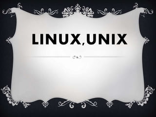 LINUX,UNIX
 