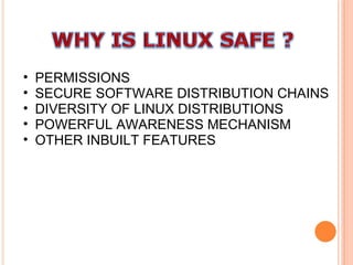 PERMISSIONS SECURE SOFTWARE DISTRIBUTION CHAINS DIVERSITY OF LINUX DISTRIBUTIONS POWERFUL AWARENESS MECHANISM OTHER INBUILT FEATURES 