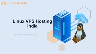 Linux VPS Hosting
India
https://www.hostnamaste.com
 