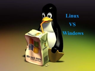 Linux  VS  Windows 
