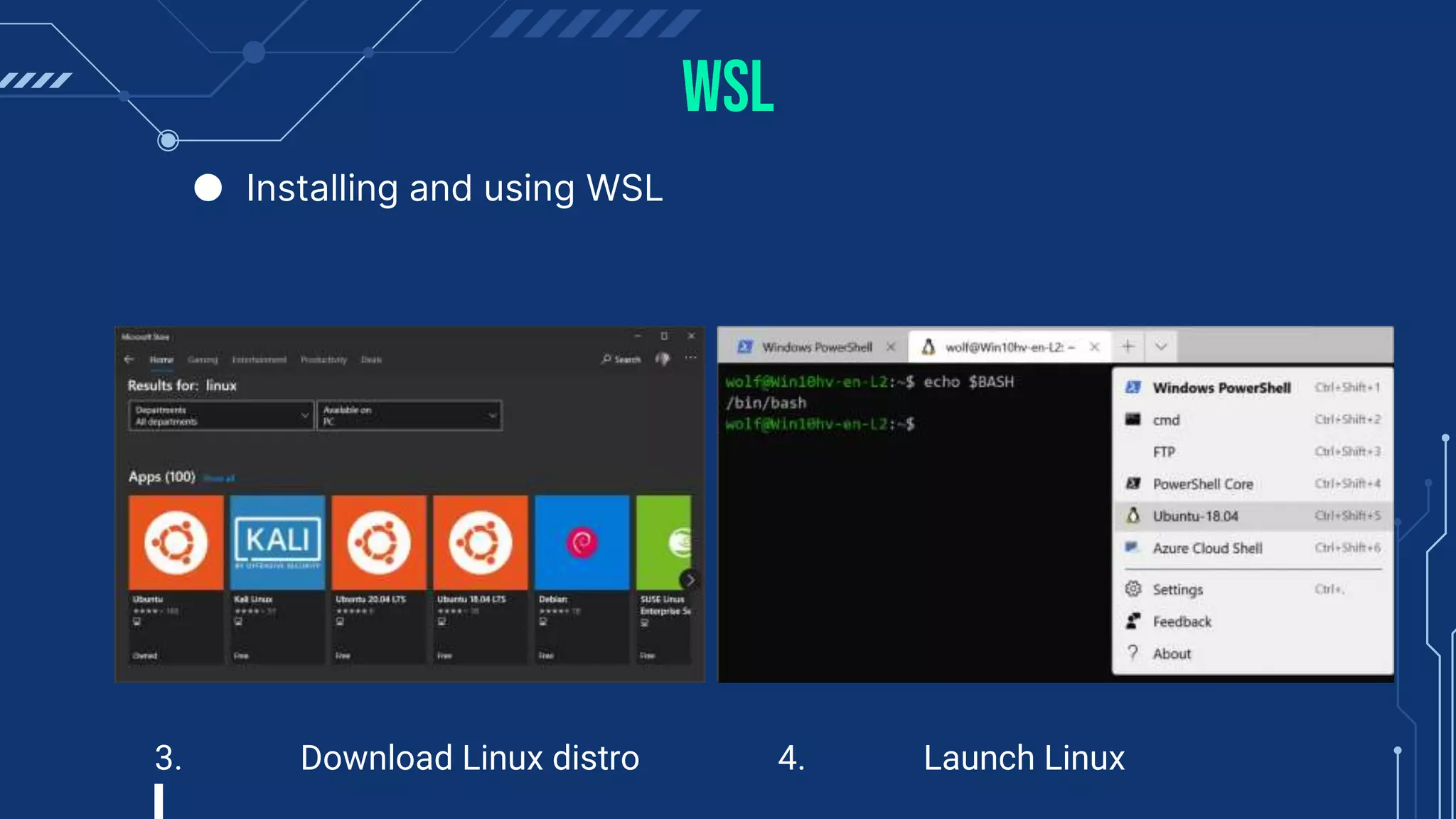 WSL
3. Download Linux distro
● Installing and using WSL
4. Launch Linux
 
