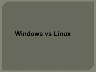 Windows vs Linux
 