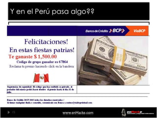 Y en el Perú pasa algo??




15            www.enHacke.com
 