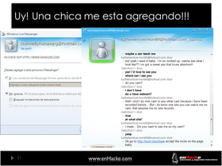 Uy! Una chica me esta agregando!!!




21            www.enHacke.com
 