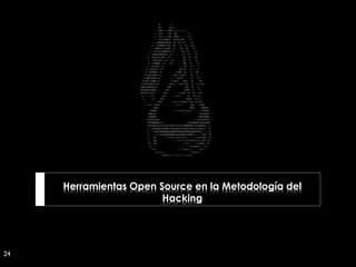 1001110010101010111110111100110100000110001111000011010100111100011100010111000000111
                1110011011000101001110010011101000011110101001000011001110110001110010100001110111111
                0101001110110000000110010101010001000110000011000111000011001111010100100001110101111
                0000100001010000001010111011100100011111011000111010100101110011011000001100011110000
                0111001010000100001000010111101110110011001011110111100010000101011000101111111111111
                1010101010001100100110110101110001111000001111100111101000101011100010011011111110001
                1011011111011100111000001001111110101110110001000101000110010010101100101100001000011
                1111111010111000001100000100101101110000001010111100111101101010100000001000110000101
                0001111001000100000010011010011111001110100101100010010001111110110011010001000101110
                1101111000100100000001100001001001101101110010100111010001000010001000010101001111011
                0000010011100001010000100111110000111010000111110110010111101011011010010001010100000
                1100000110110111110100011100001111110011110101000010011000110101101100011010101111010
                1111101010011101110011011111111101001100111110100000001011000111001011001010010001000
                0111110111010001101001011001010001011001001101000110100010000110110010001101011111110
                1100100101011100010001010111111100011001000100101001010010010111110000100011110001101
                1001100110010101001001011101110111011100001001000011001100011110101100011111100101101
                0000010110111000001110111100000101101101011011000000111011101111011111001010101001011
                1100010101100110101111011111101010101101000010100110111001001100010100010110110101110
                1101001000010010000011011011110011110011001110000011011011111001001010101011011111110
                0100101001010001111111010001101010001011101010010110101101010100110111010000001111110
                0111001010101110001000110100111011011101110110001001001001110011000001001110100100100
                1100111100000100011000110010101111001101011010000101111011011100100111000100011011000
                1110110101010001010011110001100001001100101011110001111000001000100111000110111111111
                1100000000100010110111011111010011010101010111000110110100000011001010000110000111110
                0110110010101010001100101111011010101001010001011110110001101100100010000101001110011
                0101000001000011010011010011111100010100011101111111000111101010001111110101011100001
                0111111100001111000111000110110010011101110010011000100110101000010011010011001101011
                0000101011001100011001010010110111011101101000100010011000010100111101100100111100100
                0011111000100111010000110010011001011010110110001010010011101011110000011101000011101
                0111011100001101010111001000000010110011010010100001001010011001010111101111011000000
                1100101010100001110010011110100111000001101001000010101011101011000101011101000101001
                1000010010110001110000011100001000010111101110111110011001111011000100001001101001010
                0001010101001011010000100000001100011100110010001011101110001101110011000000011111001
                1011010100110010111000001100101100001001000011010001000001001010111011110000010010001
                1001011110110110010111000001111100110001100110101100110010000100110001111000000110010
                1100110011101100110001101110101110111100011000001111001111111111110111100010000011000
                1010100111000100110101000000011101100011110000011100100110010110110100110010001010001
                1000001100010101101100111001111111001100101101101000000011111010010101110010000110011
                1001111000101001001111011001001101000111011101111110111010111101110010000100111001100
                1111011101111100110110111010110000000101000100101010001000010100000111001111010101110
                1010101100010101110010000000111011001000001101000011100001111001001110011100000011110
                0001001100100101001110110011100111100100111100111010110100000011101001011001101111010
                1110100011111111011011111001110010011110110010001010001011111011110100100011101001000
                1111111001001011011110000000111110000111010101011100001011001100100110111110001110101
                1010101011101000000000110110110111100011100111001011110101010111010010100101011100001
                0001100000101110010110010111001010111111010110011010111010101100111011001110100011110
                0111111110011110110011111010111001000001000111010111001000010111000111001100110011001
                1110010001011111110000010110101100100101111000011101111010010000101101001001101000100
                1101001011101011101000001110111011100000101110111011001111111010000011000110000101111
                0100011001001011000001010010011101101011111101000000111111110000110100100011011101100
                1111110010001000011100001011110101000001001111011110001010101011100010100110100011000
                1100111011000001111001111101101111101111000111110110010011110010011111100000111010000




     Herramientas Open Source en la Metodología del
                        Hacking




24
 
