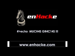 #>echo MUCH4S GR4C14S !!!



 www.enhacke.com            0
 