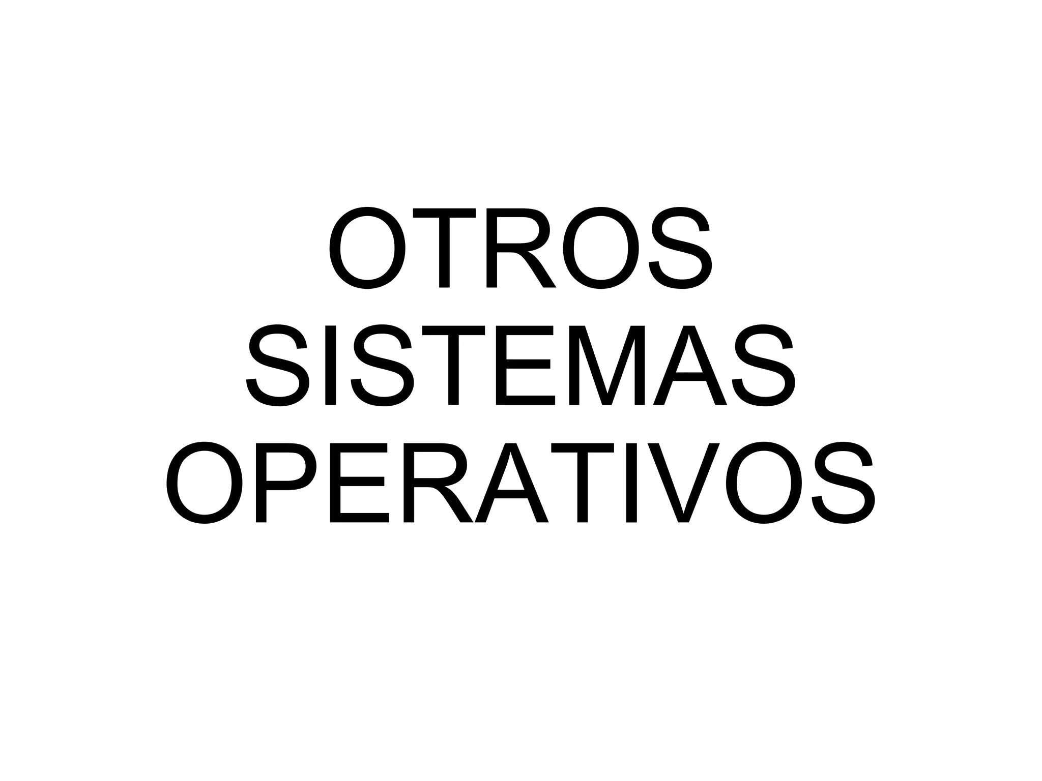 OTROS SISTEMAS OPERATIVOS 