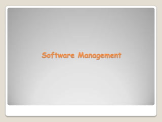 Software Management
 