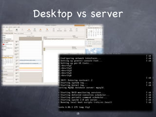 Desktop vs server
 